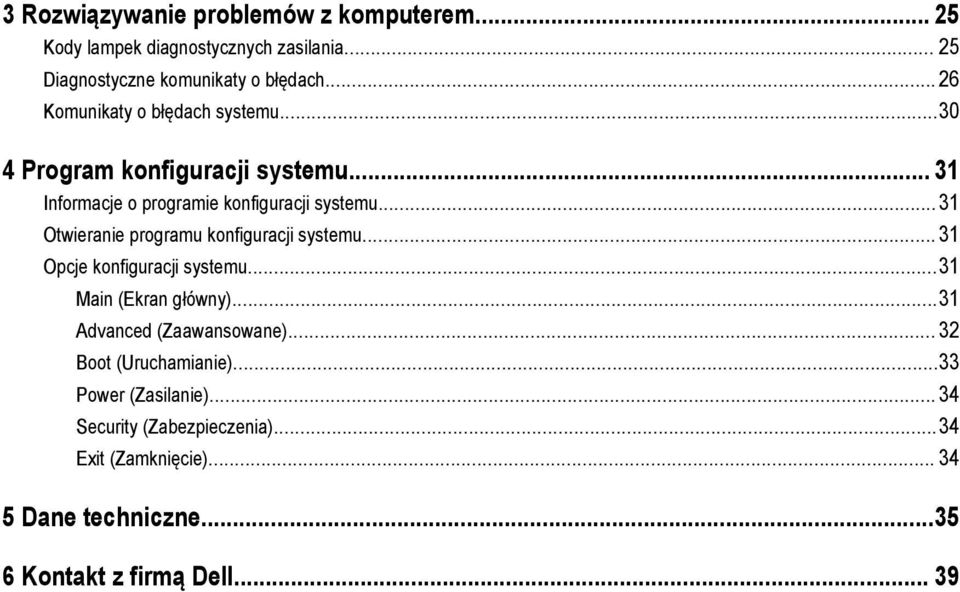 ..31 Otwieranie programu konfiguracji systemu... 31 Opcje konfiguracji systemu...31 Main (Ekran główny)...31 Advanced (Zaawansowane).