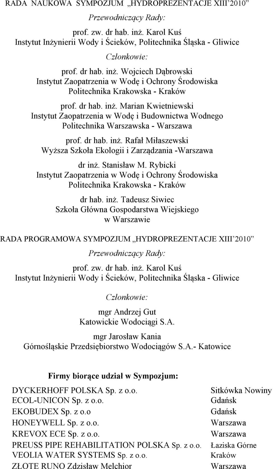 Stanisław M. Rybicki Instytut Zaopatrzenia w Wodę i Ochrony Środowiska Politechnika Krakowska - Kraków dr hab. inż.