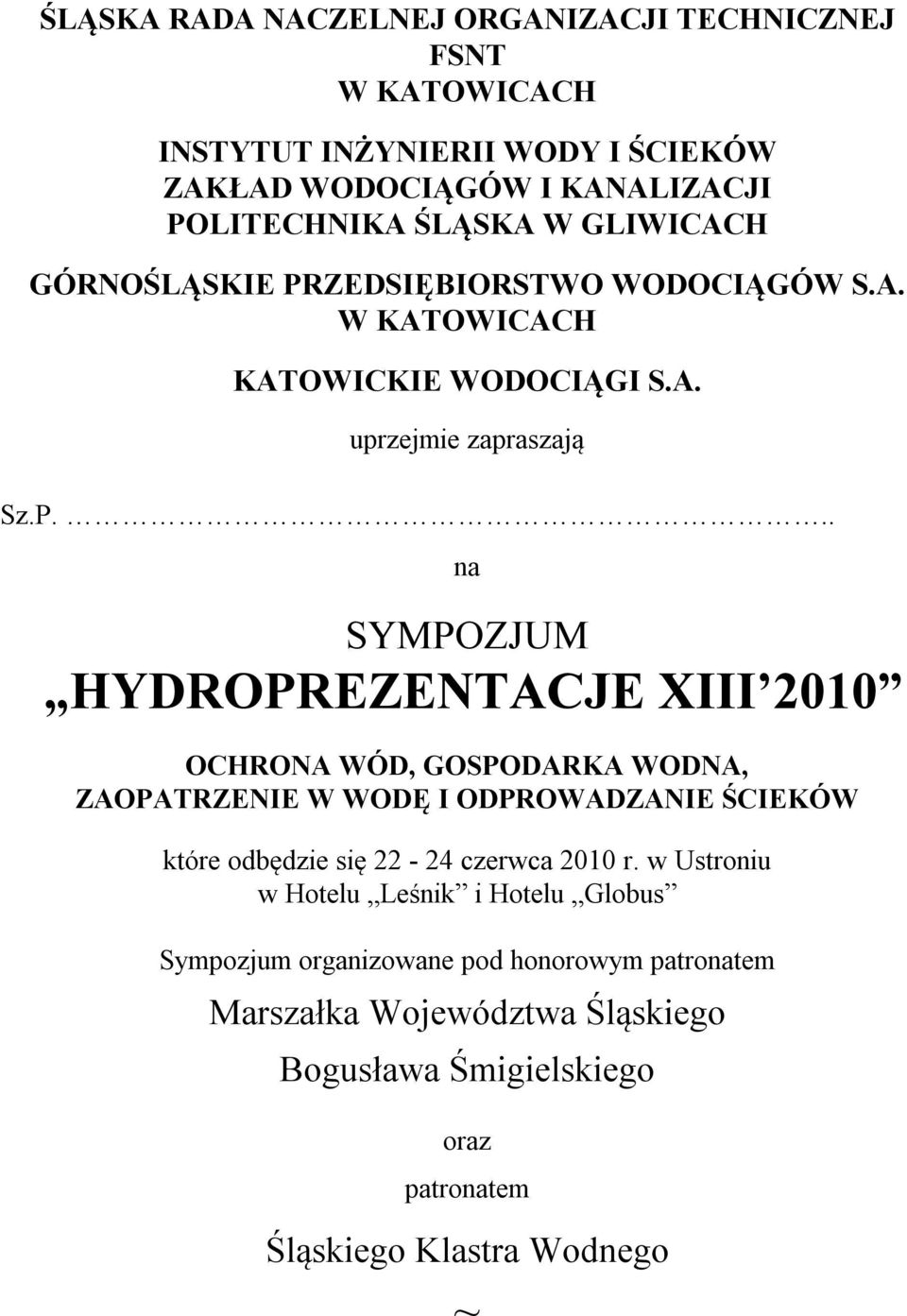 ZEDSIĘBIORSTWO WODOCIĄGÓW S.A. W KATOWICACH KATOWICKIE WODOCIĄGI S.A. uprzejmie zapraszają Sz.P.