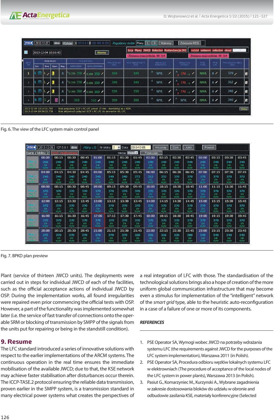 During the implementation works, all found irregularities were repaired even prior commencing the official tests with OSP. However, a part of the functionality was implemented somewhat later (i.e. the service of fast transfer of connections onto the operable SRM or blocking of transmission by SMPP of the signals from the units put for repairing or being in the standstill condition).