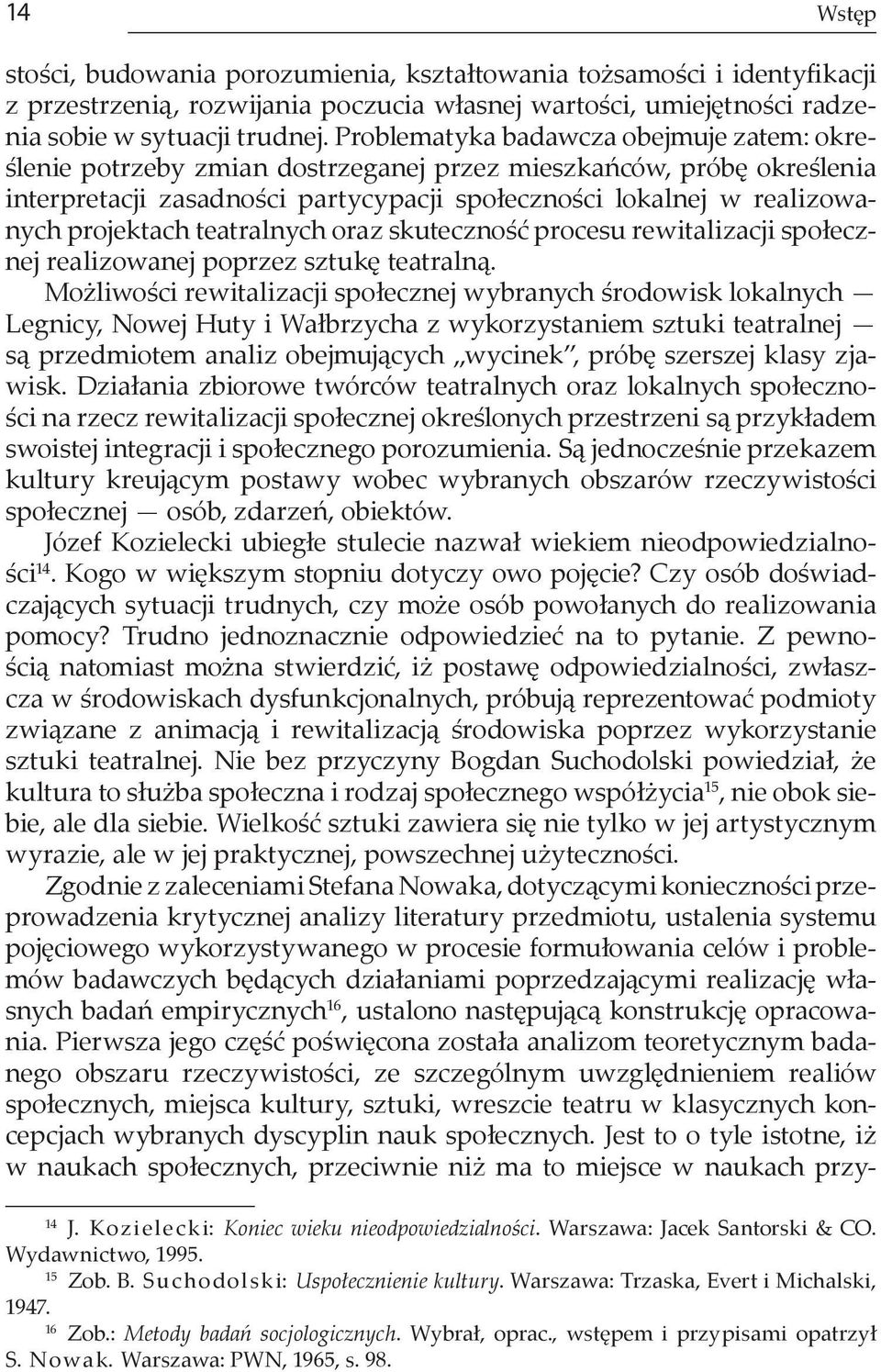 teatralnych oraz skuteczność procesu rewitalizacji społecznej realizowanej poprzez sztukę teatralną.