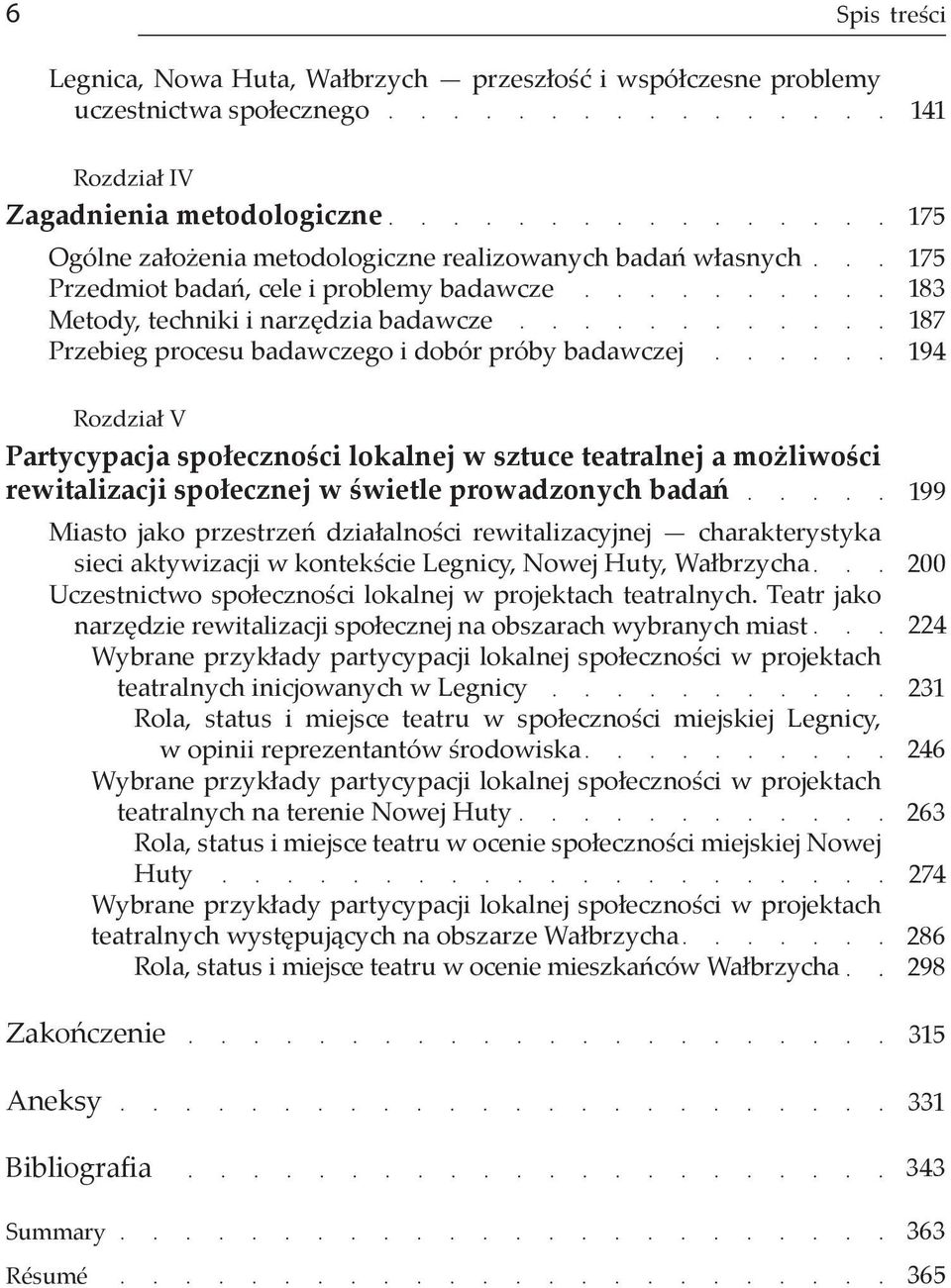 teatralnej a możliwości rewitalizacji społecznej w świetle prowadzonych badań Miasto jako przestrzeń działalności rewitalizacyjnej charakterystyka sieci aktywizacji w kontekście Legnicy, Nowej Huty,