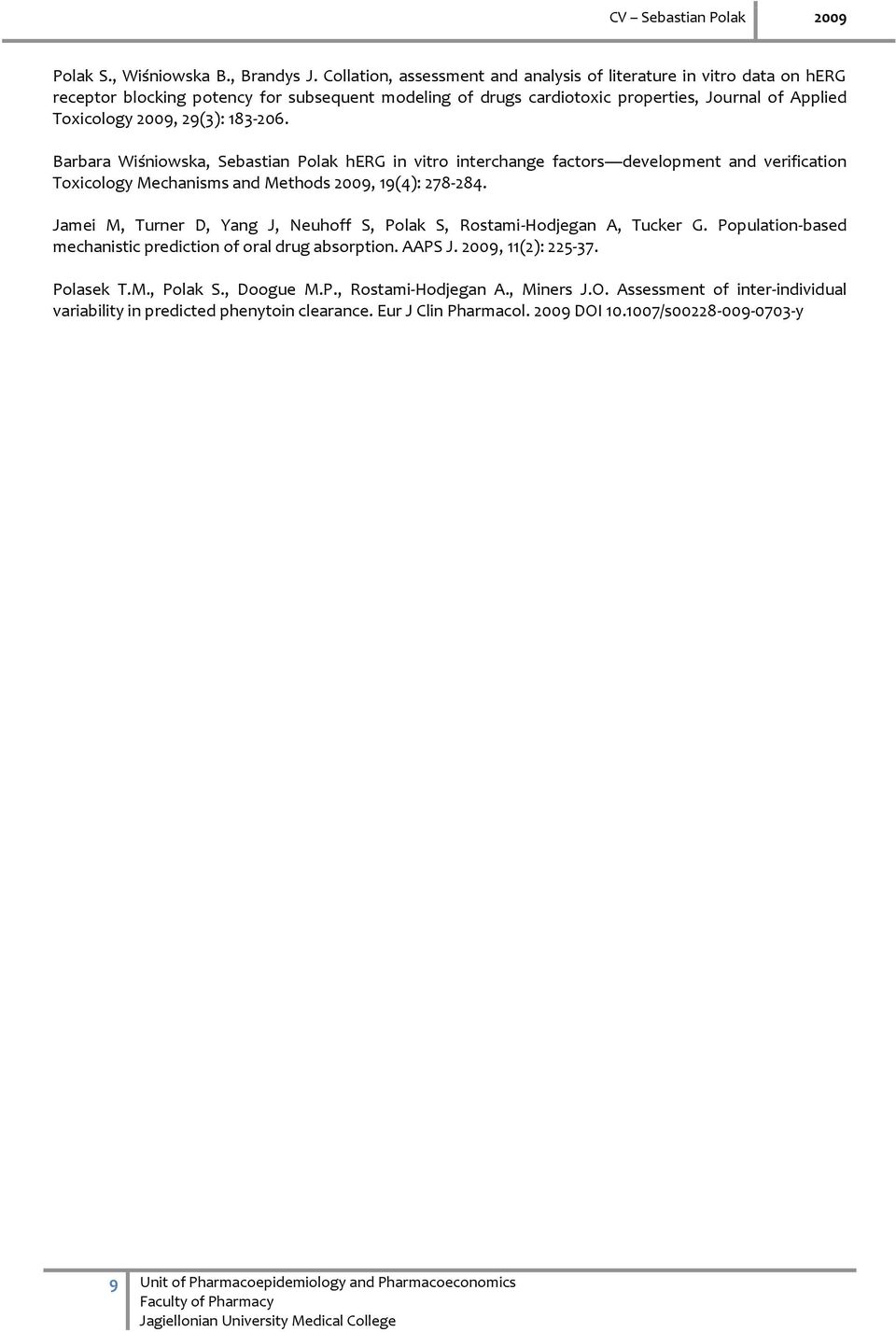 Barbara Wiśniowska, Sebastian Polak herg in vitro interchange factors development and verification Toxicology Mechanisms and Methods, 19(4): 278-284.