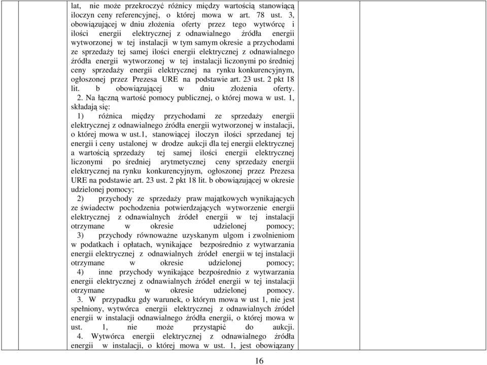 samej ilości energii elektrycznej z odnawialnego źródła energii wytworzonej w tej instalacji liczonymi po średniej ceny sprzedaŝy energii elektrycznej na rynku konkurencyjnym, ogłoszonej przez