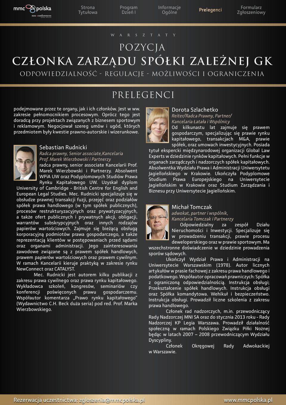 Sebastian Rudnicki Radca prawny, Senior associate,kancelaria Prof. Marek Wierzbowski i Partnerzy radca prawny, senior associate Kancelarii Prof. Marek Wierzbowski i Partnerzy. Absolwent WPiA UW oraz Podyplomowych Studiów Prawa Rynku Kapitałowego UW.