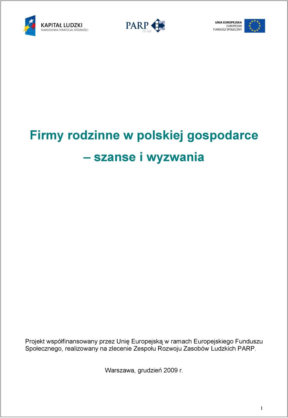 Europejskiego Funduszu Społecznego, realizowany na zlecenie