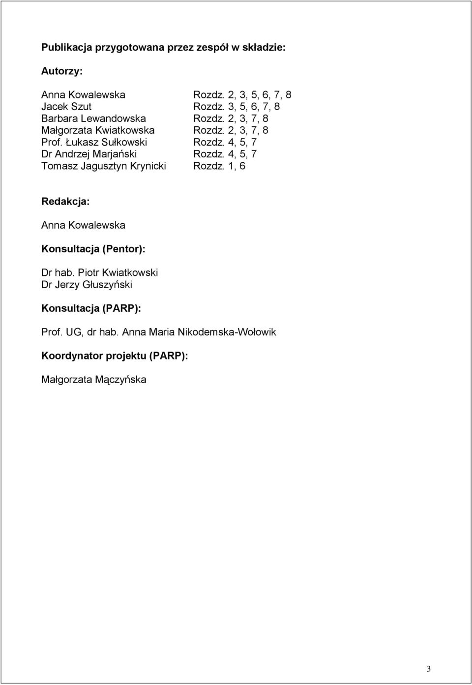 4, 5, 7 Dr Andrzej Marjański Rozdz. 4, 5, 7 Tomasz Jagusztyn Krynicki Rozdz.