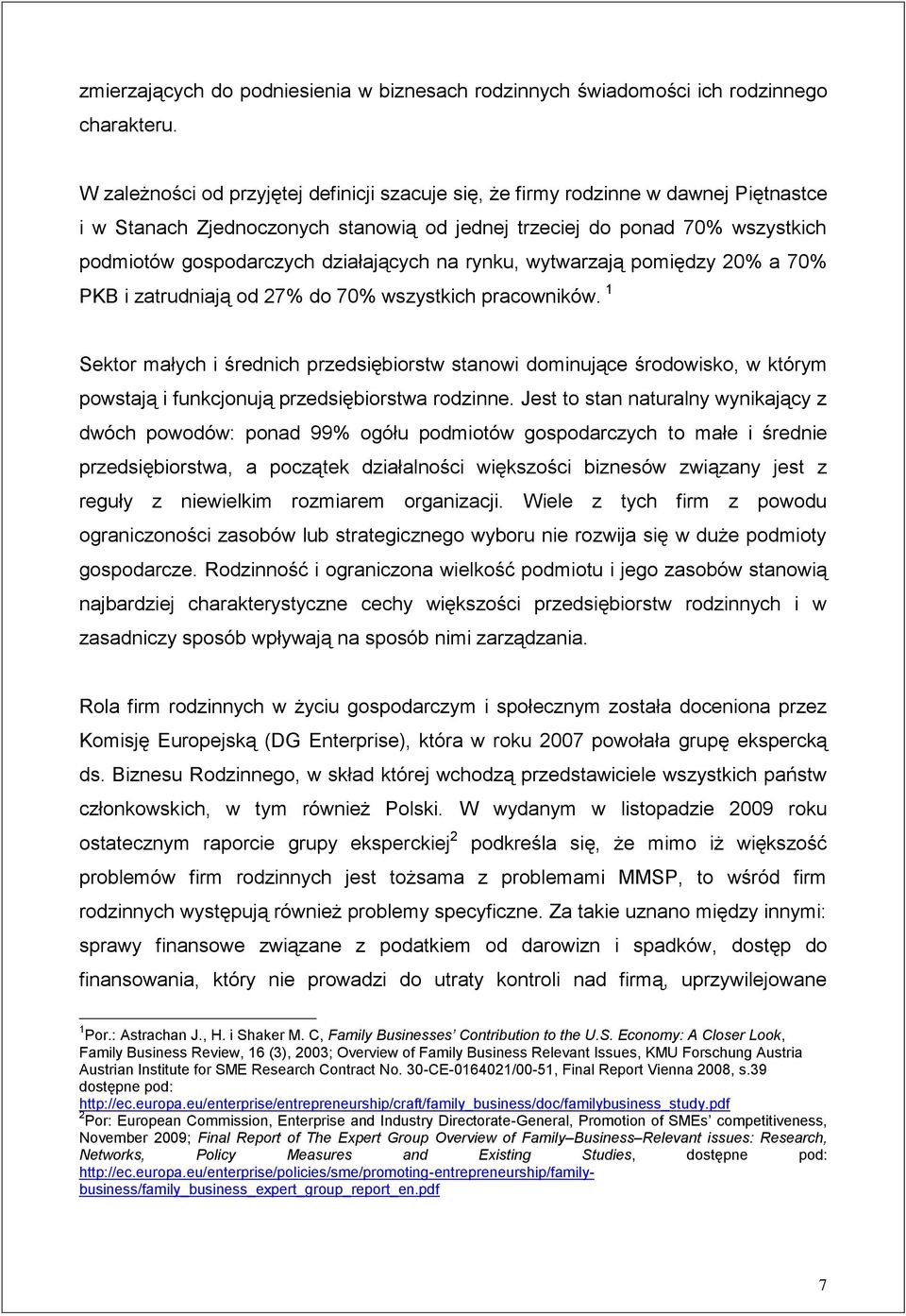 działających na rynku, wytwarzają pomiędzy 20% a 70% PKB i zatrudniają od 27% do 70% wszystkich pracowników.