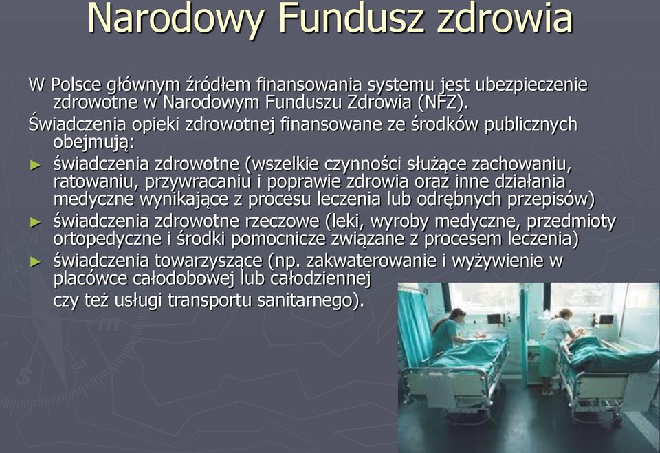 poprawie zdrowia oraz inne działania medyczne wynikające z procesu leczenia lub odrębnych przepisów) świadczenia zdrowotne rzeczowe (leki, wyroby medyczne, przedmioty