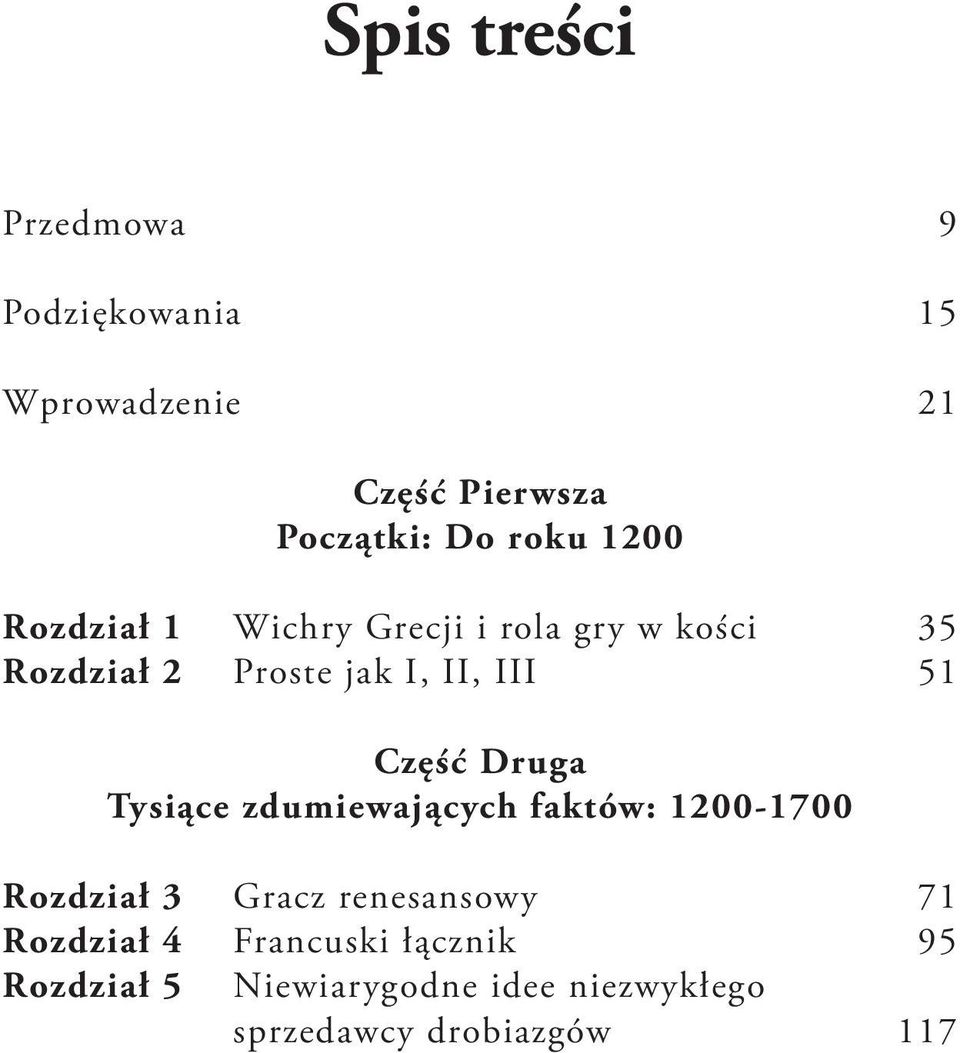 Część Druga Tysiące zdumiewających faktów: 1200-1700 Rozdział 3 Gracz renesansowy 71