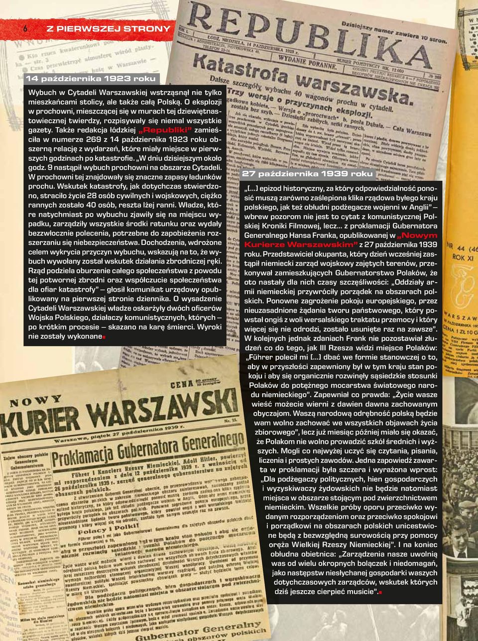 Także redakcja łódzkiej republiki zamieściła w numerze 269 z 14 października 1923 roku obszerną relację z wydarzeń, które miały miejsce w pierwszych godzinach po katastrofie.