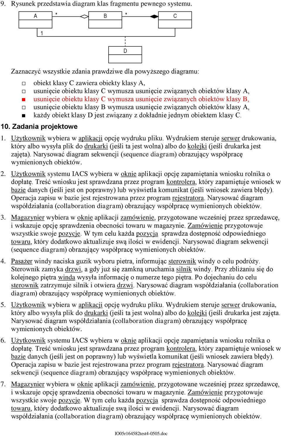 klas, snięcie obiekt klas wmsa snięcie wiąanch obiektów klas, każd obiekt klas jest wiąan dokładnie jednm obiektem klas. 10. Zadania projektowe 1. Użtkownik wbiera w aplikacji opcję wdrk plik.