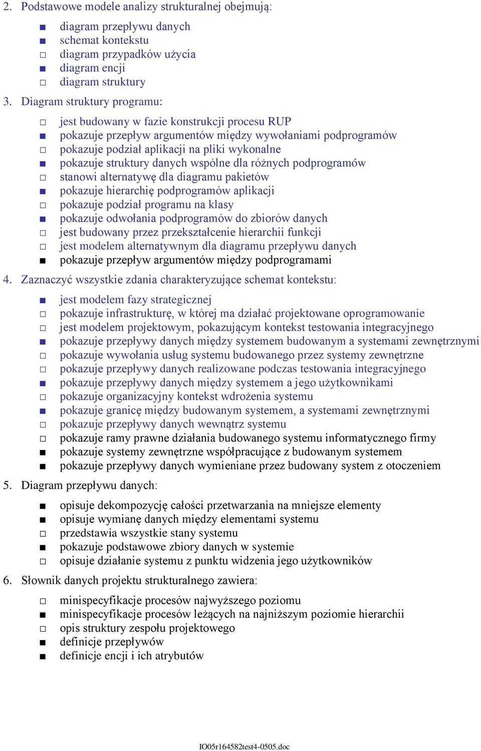 podprogramów stanowi alternatwę dla diagram pakietów pokaje hierarchię podprogramów aplikacji pokaje podiał program na klas pokaje odwołania podprogramów do biorów danch jest bdowan pre prekstałcenie