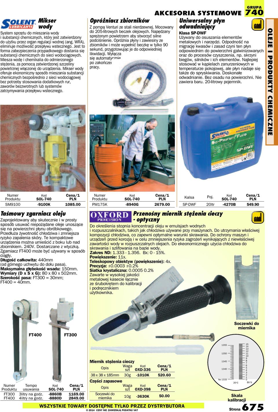 Miesza wodę i chemikalia do odmierzonego stężenia, za pomocą zatwierdzonej szczeliny powietrznej włączonej do urządzenia.