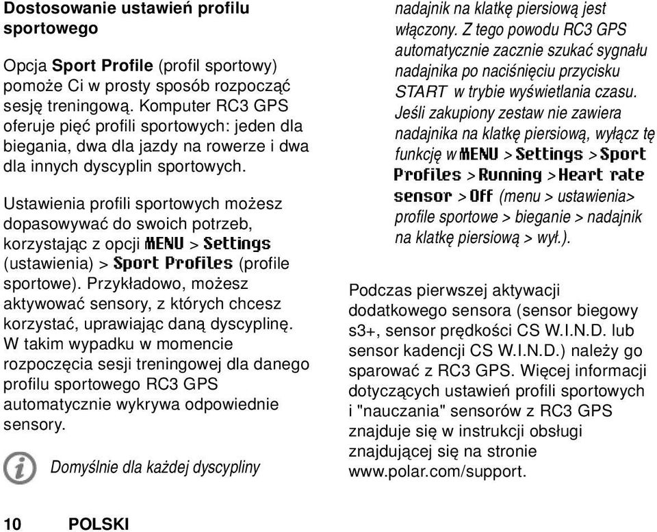 Ustawienia profili sportowych możesz dopasowywać do swoich potrzeb, korzystając z opcji MENU > Settings (ustawienia) > Sport Profiles (profile sportowe).