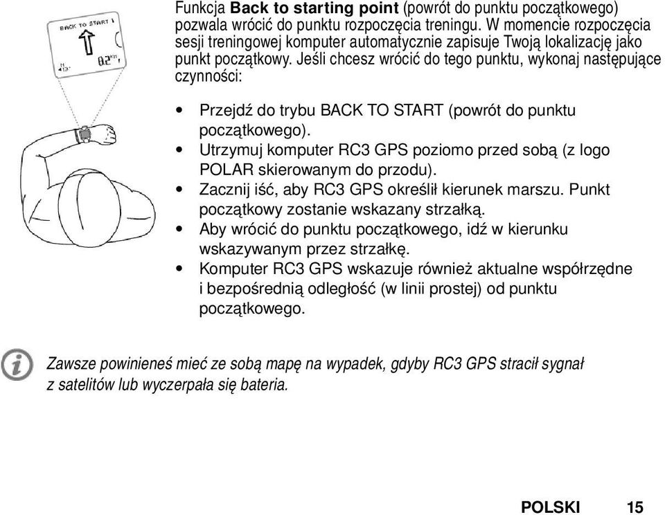 Jeśli chcesz wrócić do tego punktu, wykonaj następujące czynności: Przejdź do trybu BACK TO START (powrót do punktu początkowego).