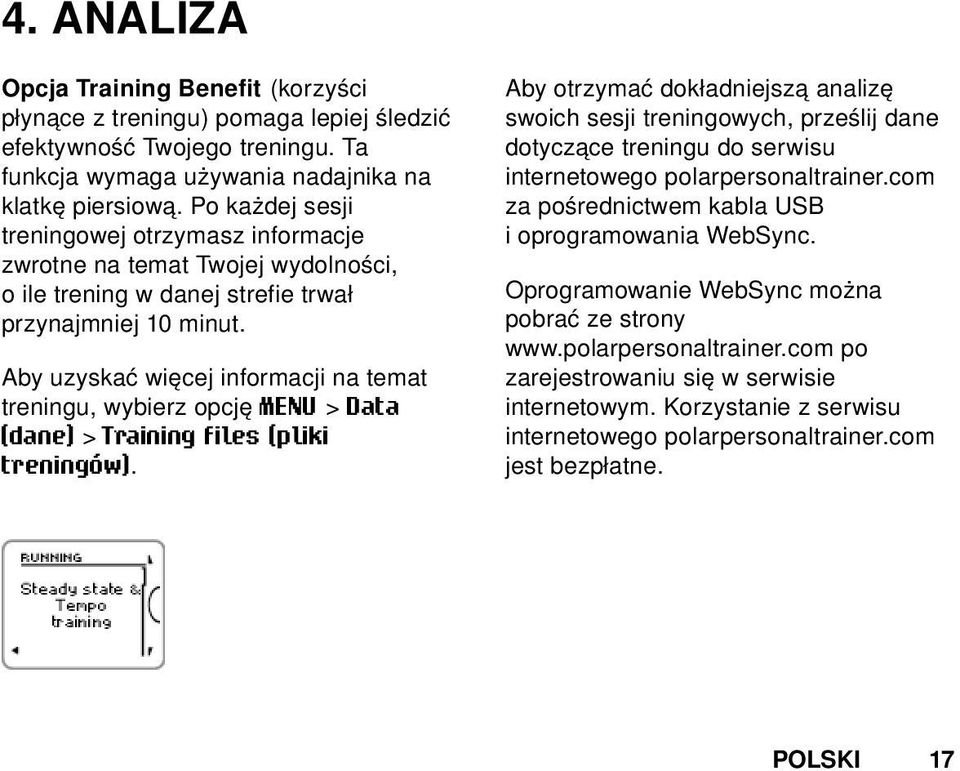 Aby uzyskać więcej informacji na temat treningu, wybierz opcję MENU > Data (dane) > Training files (pliki treningów).