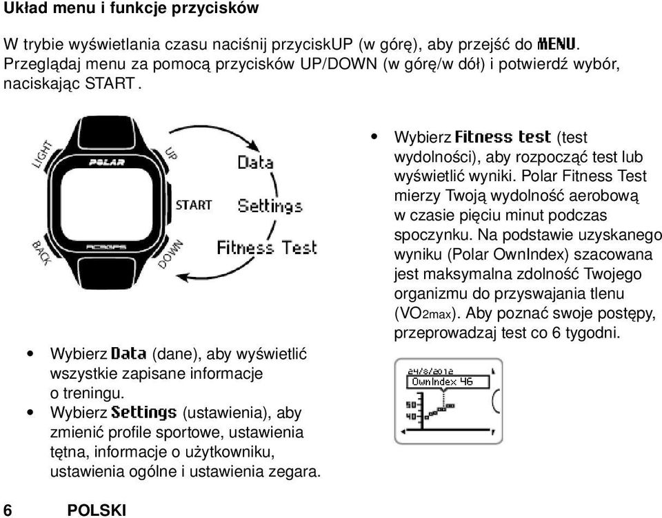 Wybierz Settings (ustawienia), aby zmienić profile sportowe, ustawienia tętna, informacje o użytkowniku, ustawienia ogólne i ustawienia zegara.