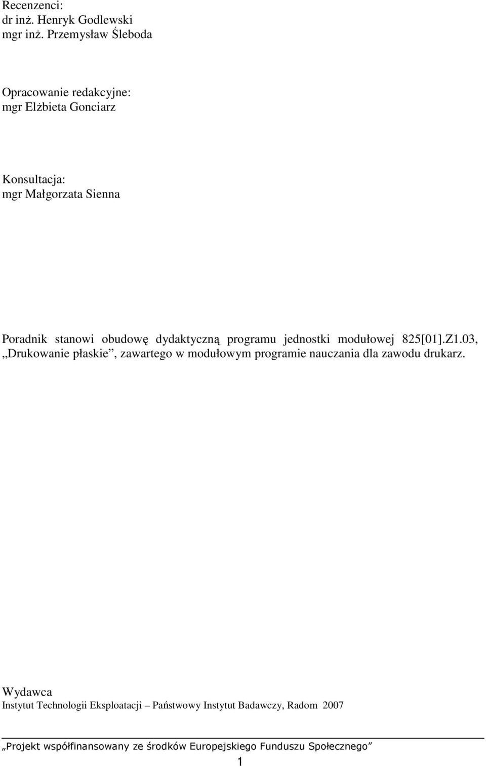 Sienna Poradnik stanowi obudowę dydaktyczną programu jednostki modułowej 825[01].Z1.