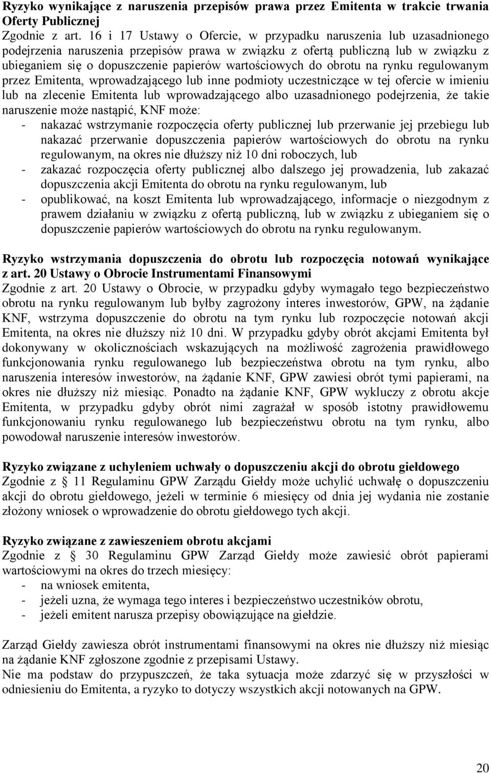 wartościowych do obrotu na rynku regulowanym przez Emitenta, wprowadzającego lub inne podmioty uczestniczące w tej ofercie w imieniu lub na zlecenie Emitenta lub wprowadzającego albo uzasadnionego