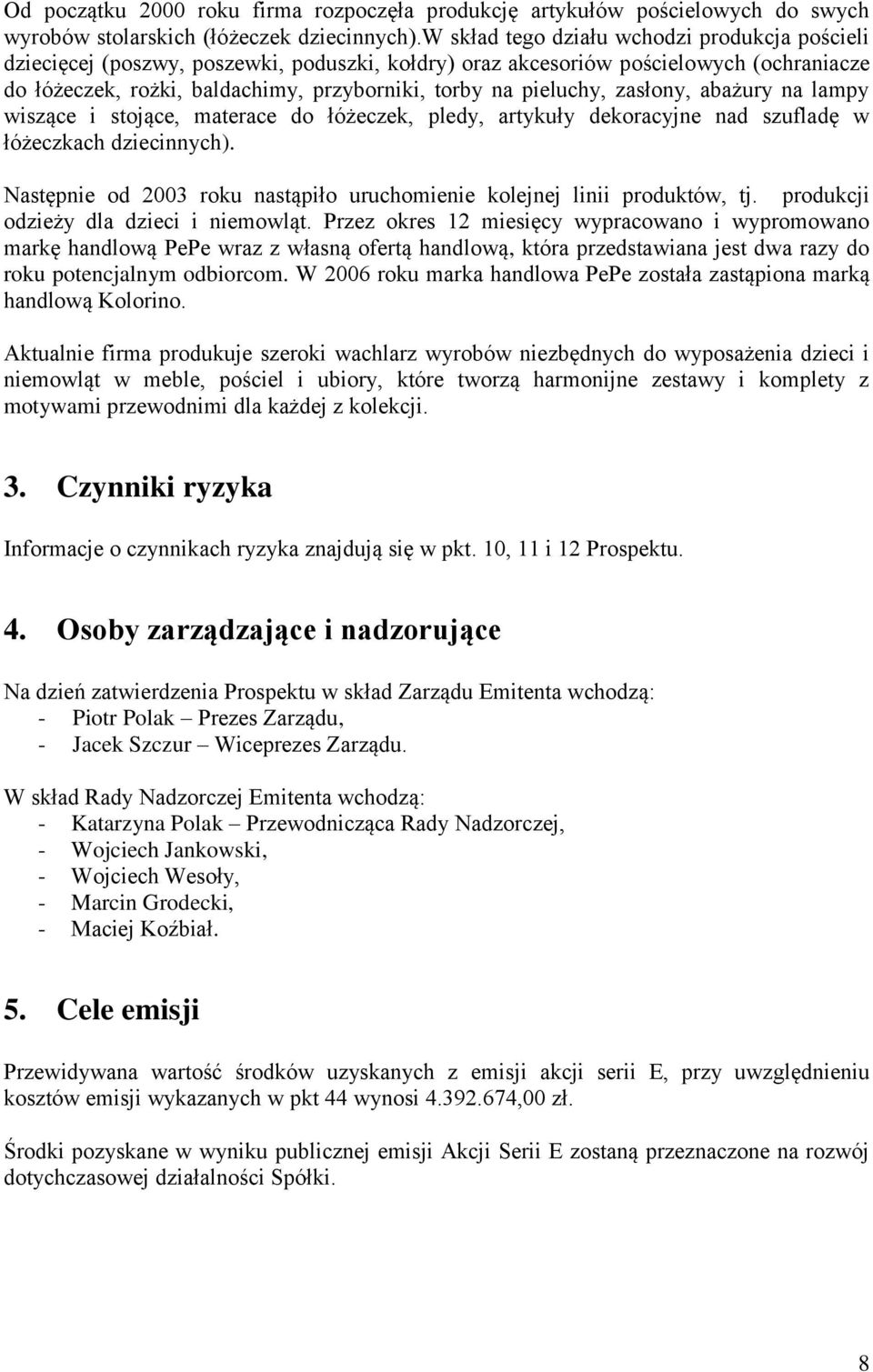 pieluchy, zasłony, abażury na lampy wiszące i stojące, materace do łóżeczek, pledy, artykuły dekoracyjne nad szufladę w łóżeczkach dziecinnych).