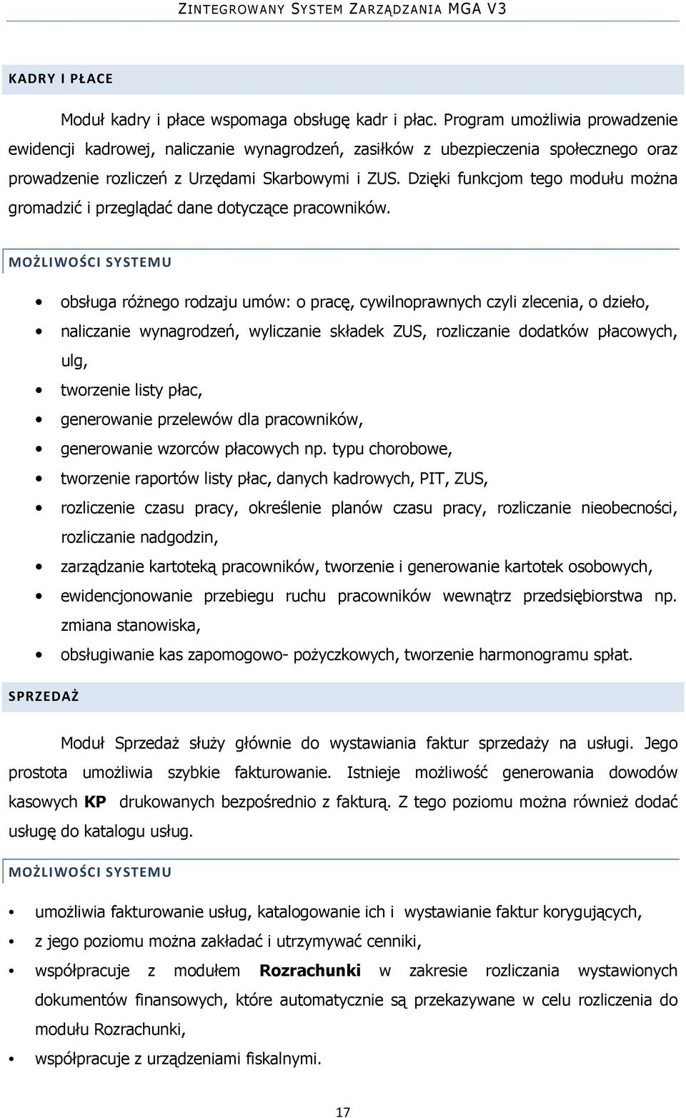 Dzięki funkcjom tego modułu można gromadzić i przeglądać dane dotyczące pracowników.