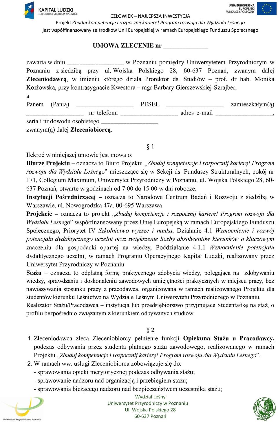 Monika Kozłowska, przy kontrasygnacie Kwestora mgr Barbary Gierszewskiej-Szrajber, a Panem (Panią) PESEL zamieszkałym(ą) nr telefonu adres e-mail, seria i nr dowodu osobistego zwanym(ą) dalej