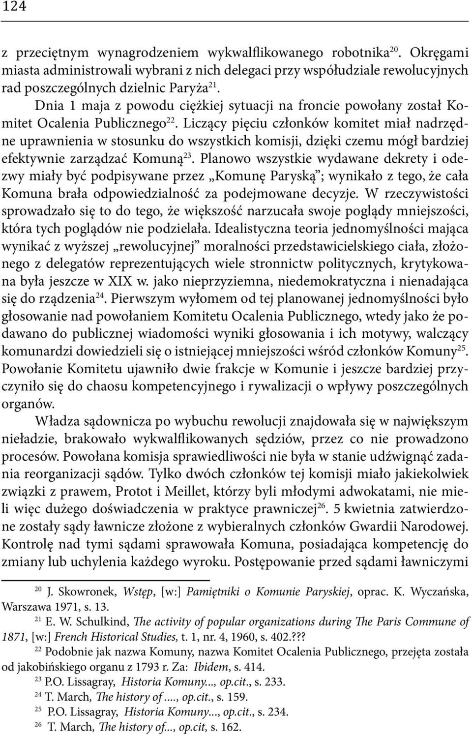 Liczący pięciu członków komitet miał nadrzędne uprawnienia w stosunku do wszystkich komisji, dzięki czemu mógł bardziej efektywnie zarządzać Komuną 23.