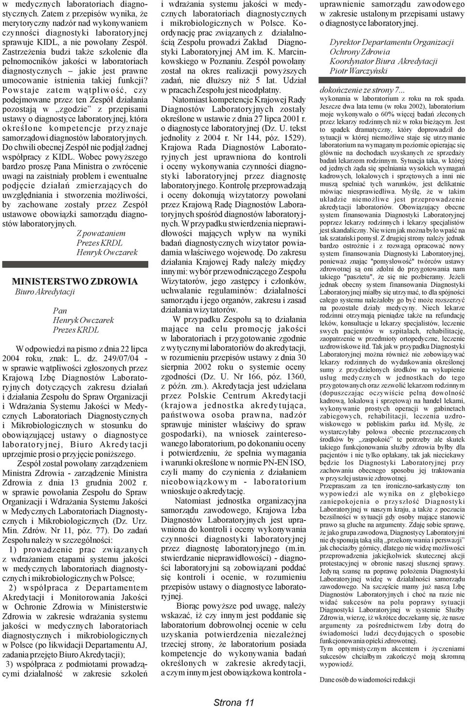 Ko- o diagnostyce laboratoryjnej. czynności diagnostyki laboratoryjnej ordynację prac związanych z działalnosprawuje KIDL, a nie powołany Zespół.