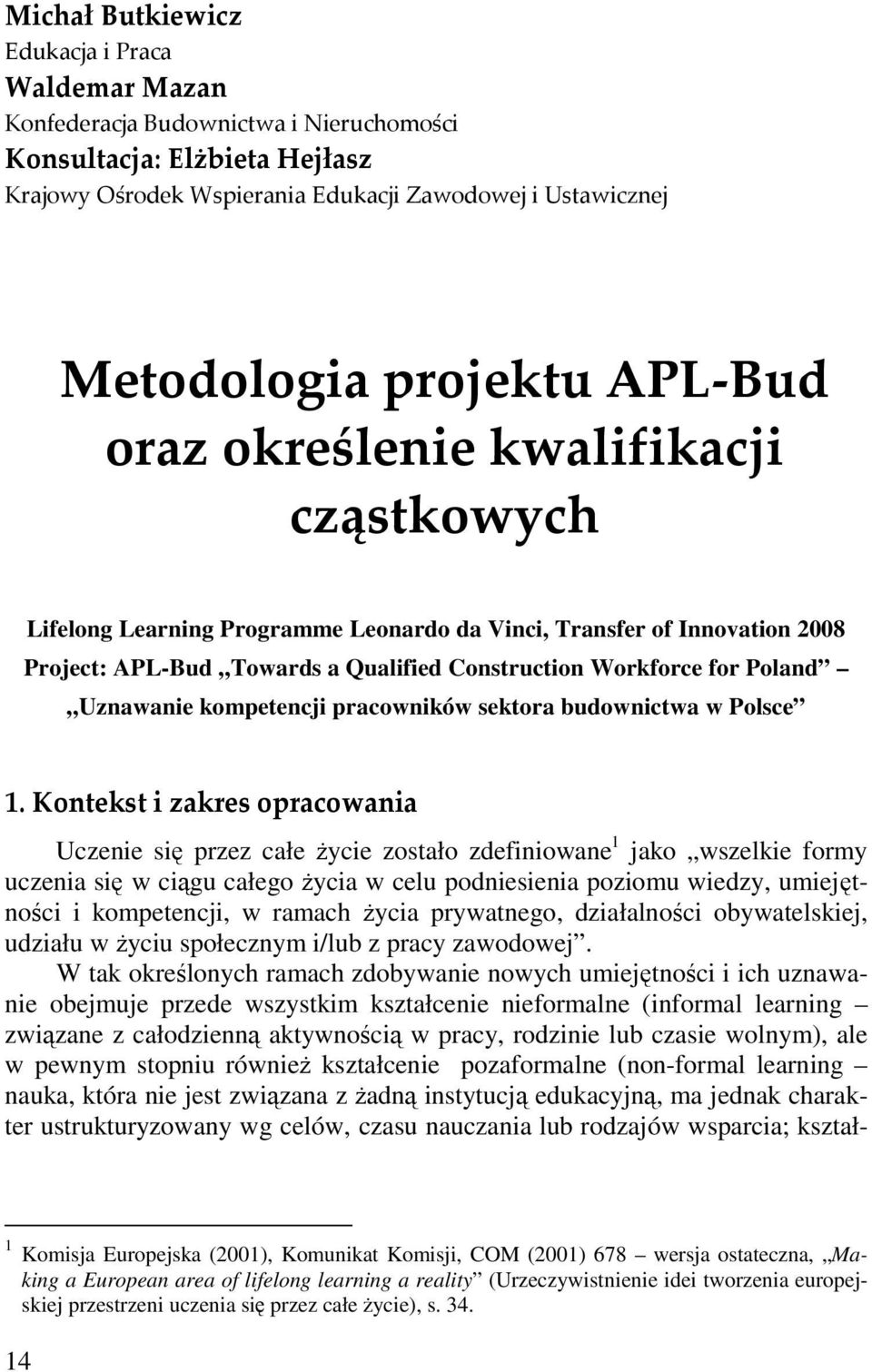 Poland Uznawanie kompetencji pracowników sektora budownictwa w Polsce 1.