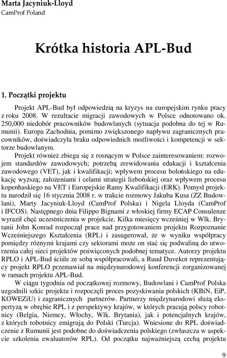 Europa Zachodnia, pomimo zwiększonego napływu zagranicznych pracowników, doświadczyła braku odpowiednich możliwości i kompetencji w sektorze budowlanym.