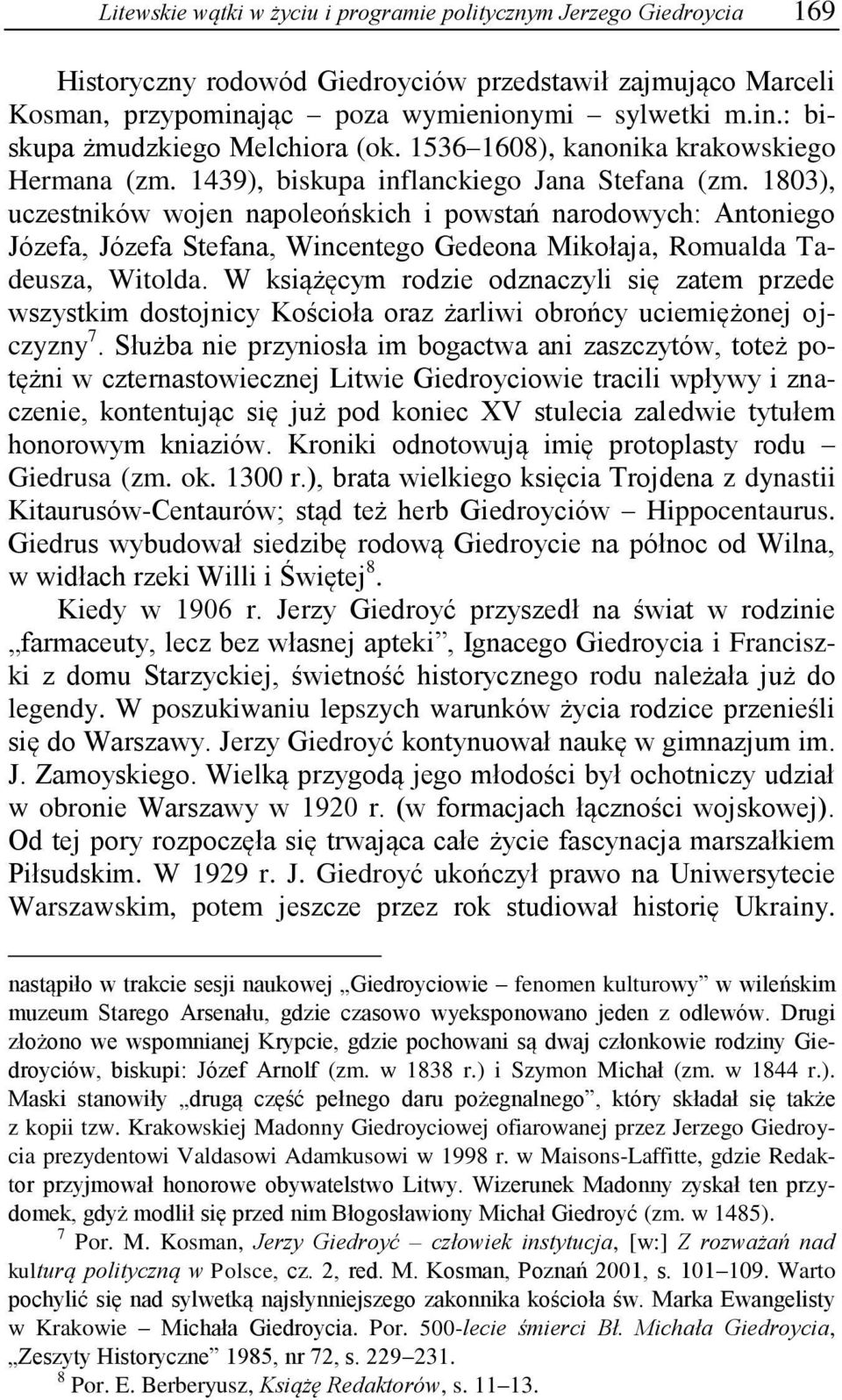 1803), uczestników wojen napoleońskich i powstań narodowych: Antoniego Józefa, Józefa Stefana, Wincentego Gedeona Mikołaja, Romualda Tadeusza, Witolda.