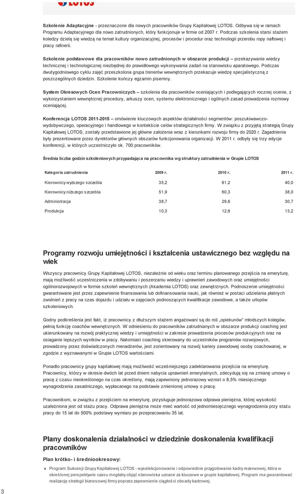 Szkolenie podstawowe dla pracowników nowo zatrudnionych w obszarze produkcji przekazywanie wiedzy technicznej i technologicznej niezbędnej do prawidłowego wykonywania zadań na stanowisku aparatowego.