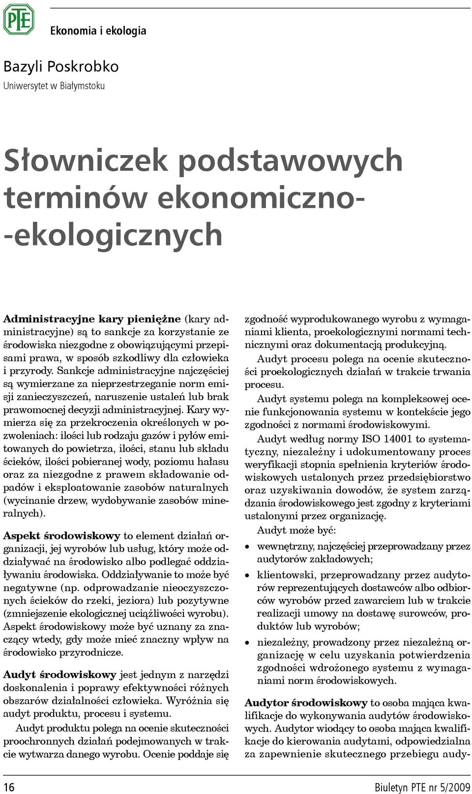 Sankcje administracyjne najczęściej są wymierzane za nieprzestrzeganie norm emisji zanieczyszczeń, naruszenie ustaleń lub brak prawomocnej decyzji administracyjnej.