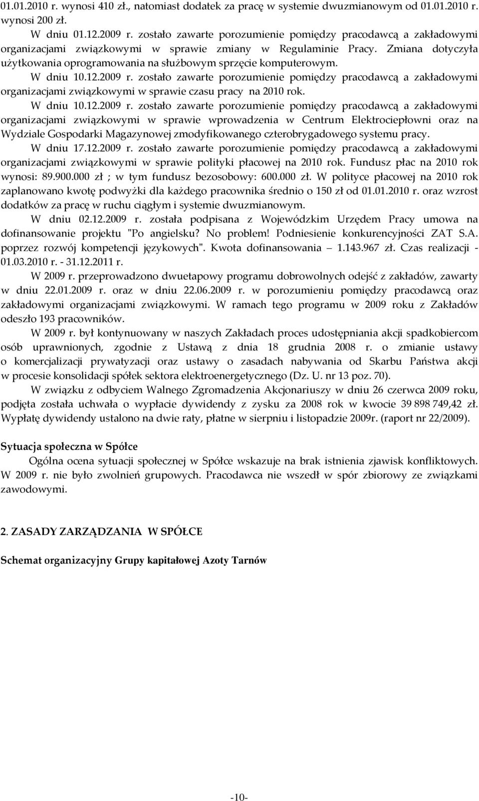 Zmiana dotyczyła użytkowania oprogramowania na służbowym sprzęcie komputerowym. W dniu 10.12.2009 r.