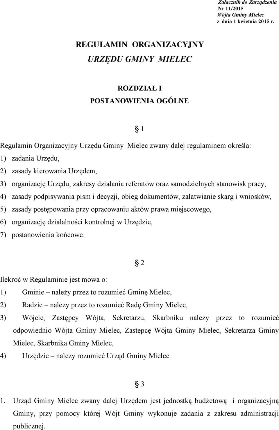 Urzędem, 3) organizację Urzędu, zakresy działania referatów oraz samodzielnych stanowisk pracy, 4) zasady podpisywania pism i decyzji, obieg dokumentów, załatwianie skarg i wniosków, 5) zasady