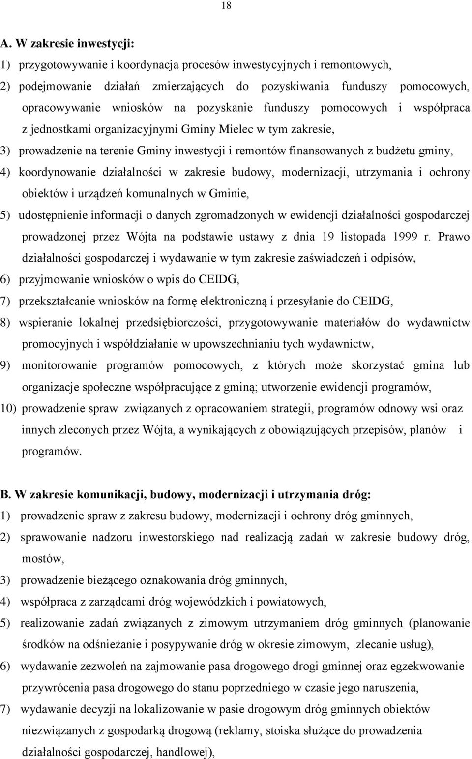 koordynowanie działalności w zakresie budowy, modernizacji, utrzymania i ochrony obiektów i urządzeń komunalnych w Gminie, 5) udostępnienie informacji o danych zgromadzonych w ewidencji działalności