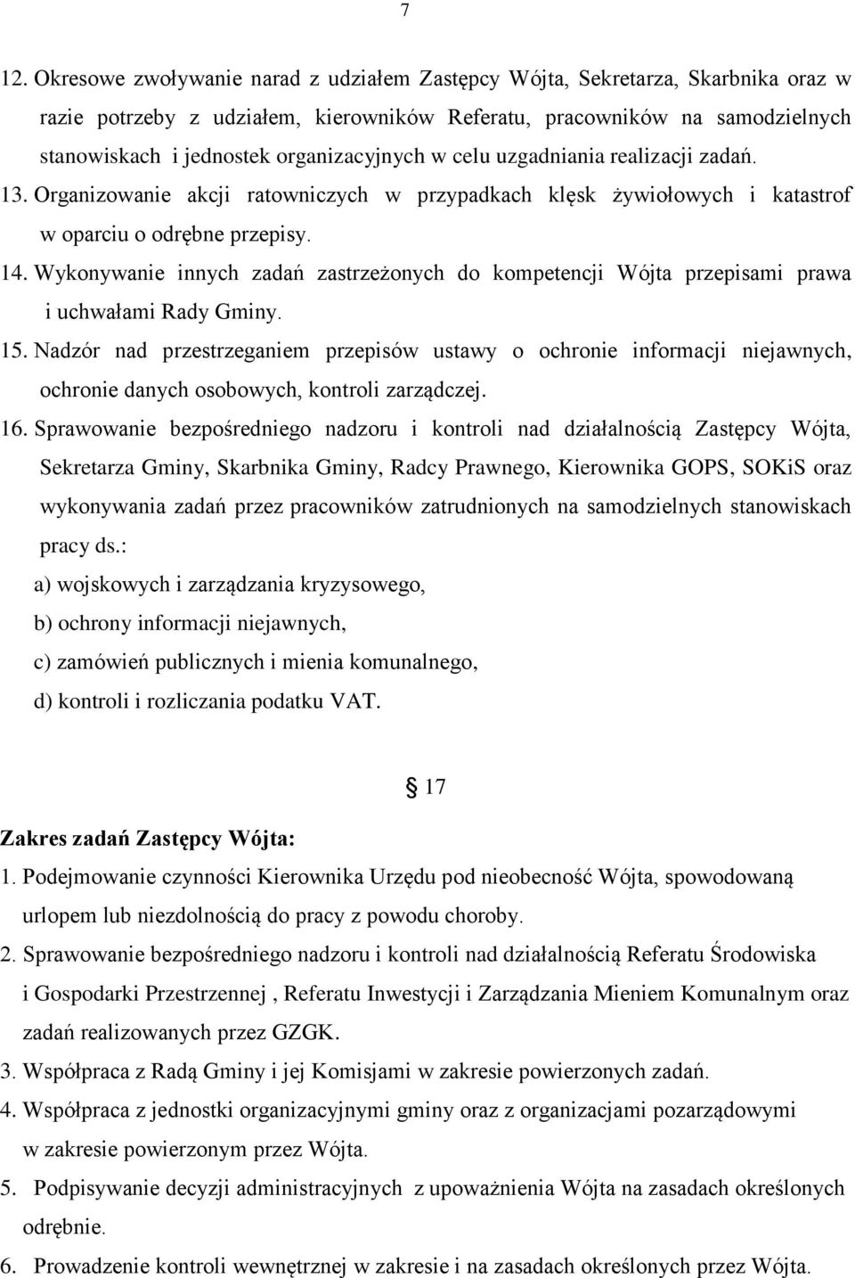 Wykonywanie innych zadań zastrzeżonych do kompetencji Wójta przepisami prawa i uchwałami Rady Gminy. 15.