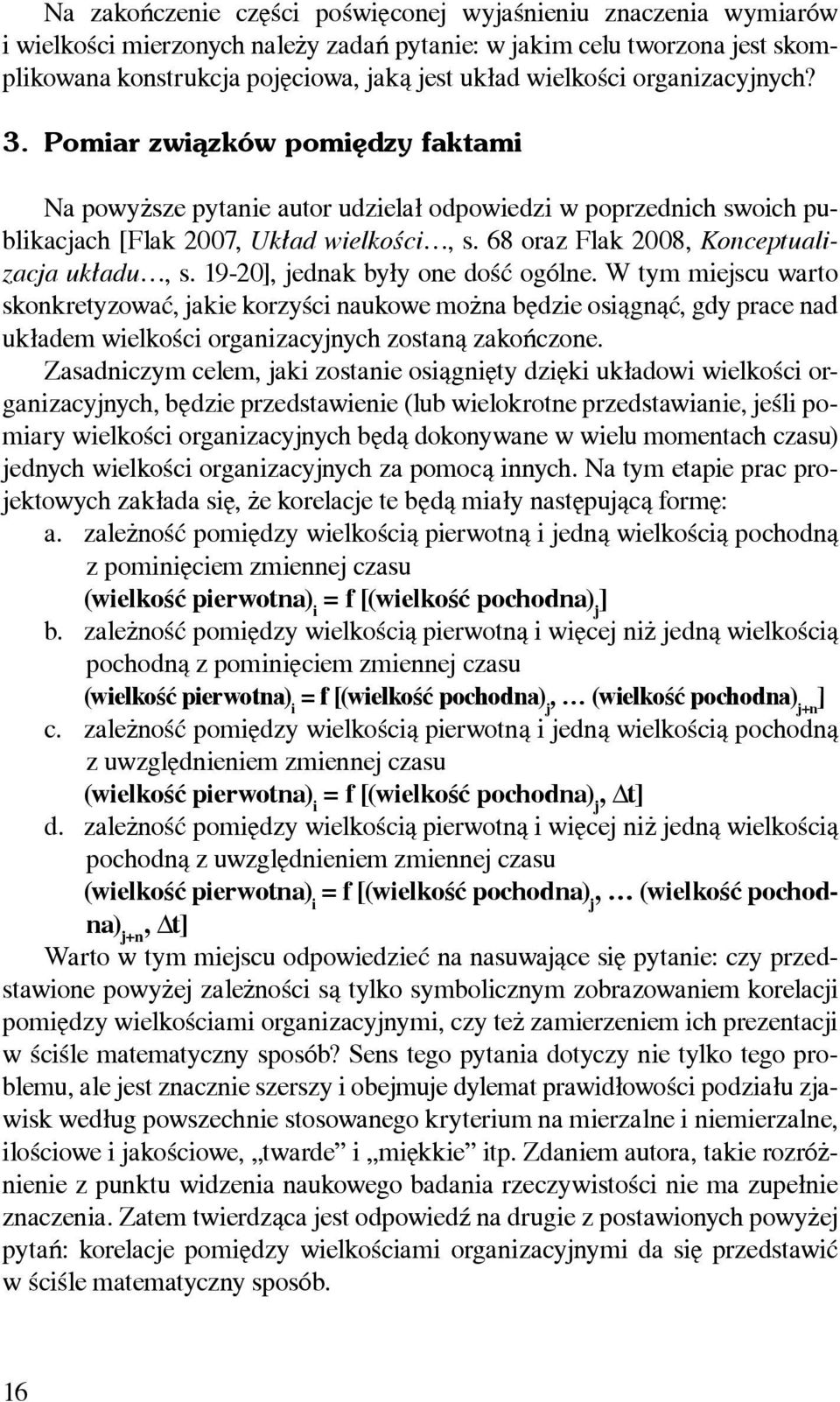 68 oraz Flak 2008, Konceptualizacja układu, s. 19-20], jednak były one dość ogólne.