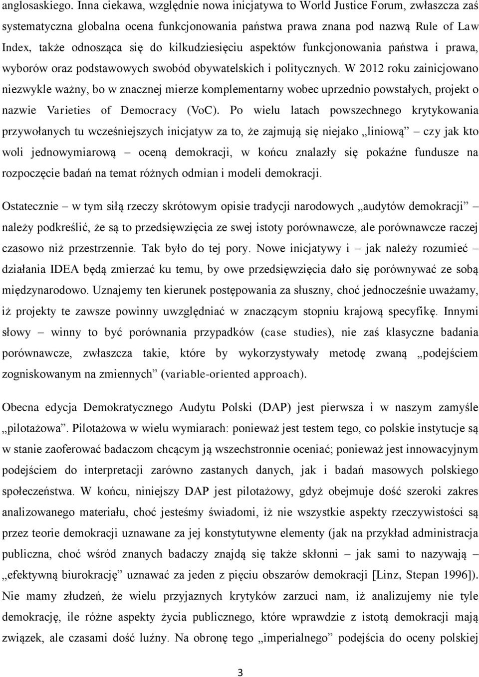 kilkudziesięciu aspektów funkcjonowania państwa i prawa, wyborów oraz podstawowych swobód obywatelskich i politycznych.