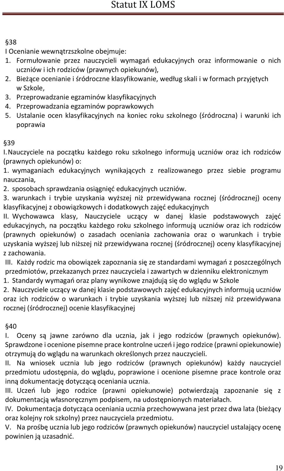 Ustalanie ocen klasyfikacyjnych na koniec roku szkolnego (śródroczna) i warunki ich poprawia 39 I.