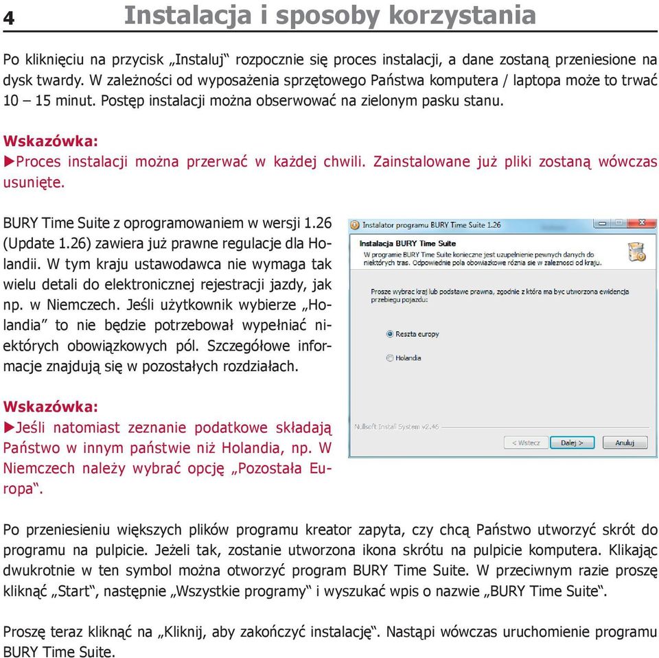 Wskazówka: XProces instalacji można przerwać w każdej chwili. Zainstalowane już pliki zostaną wówczas usunięte. BURY Time Suite z oprogramowaniem w wersji 1.26 (Update 1.