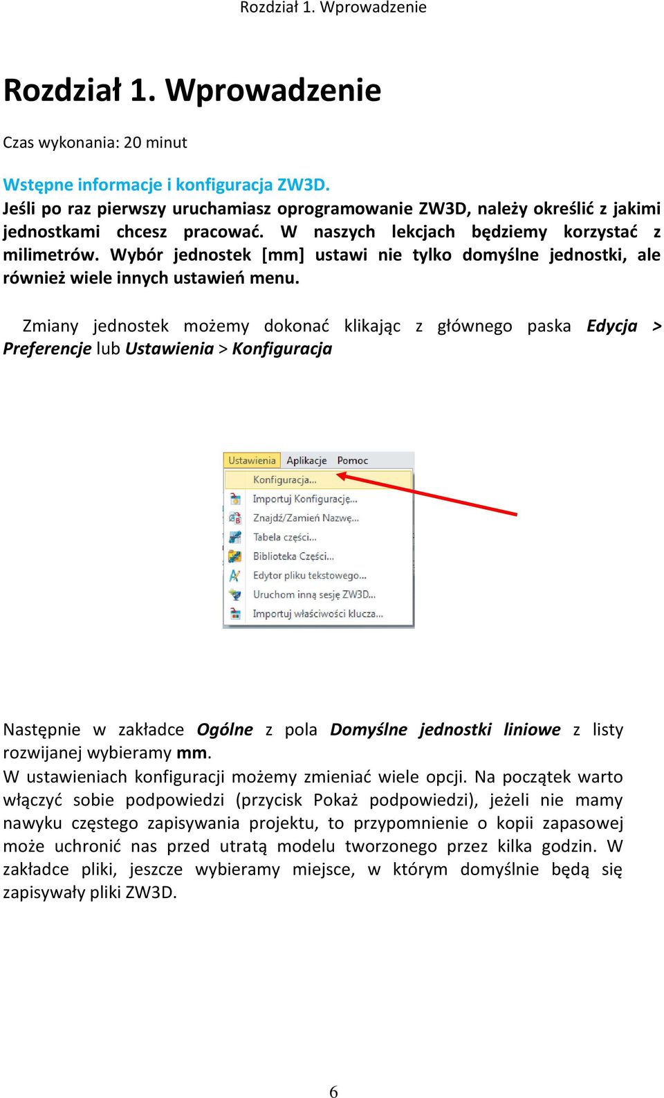 Zmiany jednostek możemy dokonać klikając z głównego paska Edycja > Preferencje lub Ustawienia > Konfiguracja Następnie w zakładce Ogólne z pola Domyślne jednostki liniowe z listy rozwijanej wybieramy