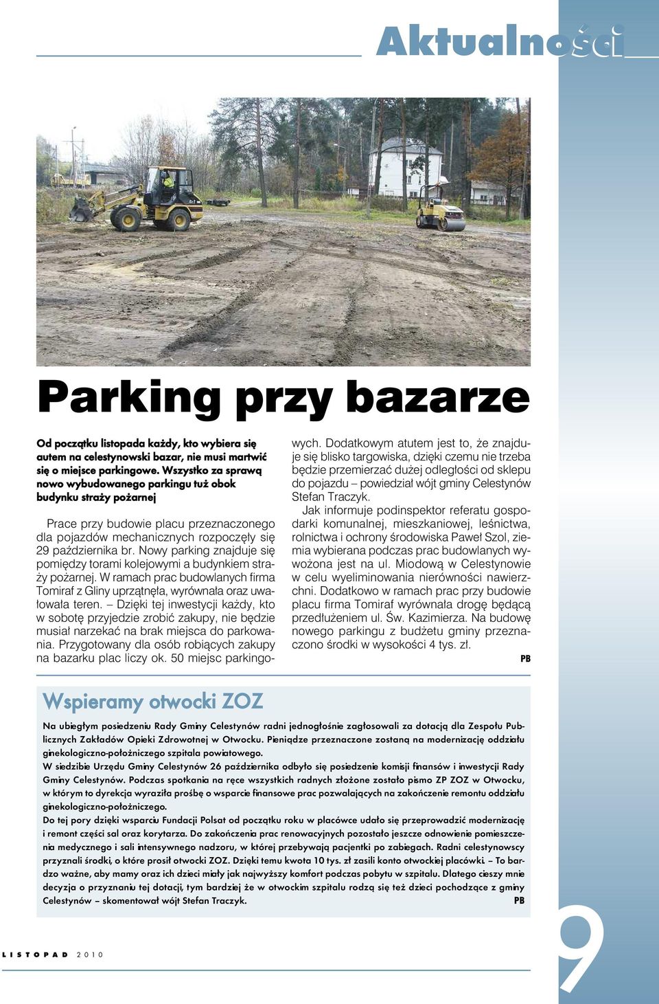 Nowy parking znajduje się pomiędzy torami kolejowymi a budynkiem straży pożarnej. W ramach prac budowlanych firma Tomiraf z Gliny uprzątnęła, wyrównała oraz uwałowała teren.