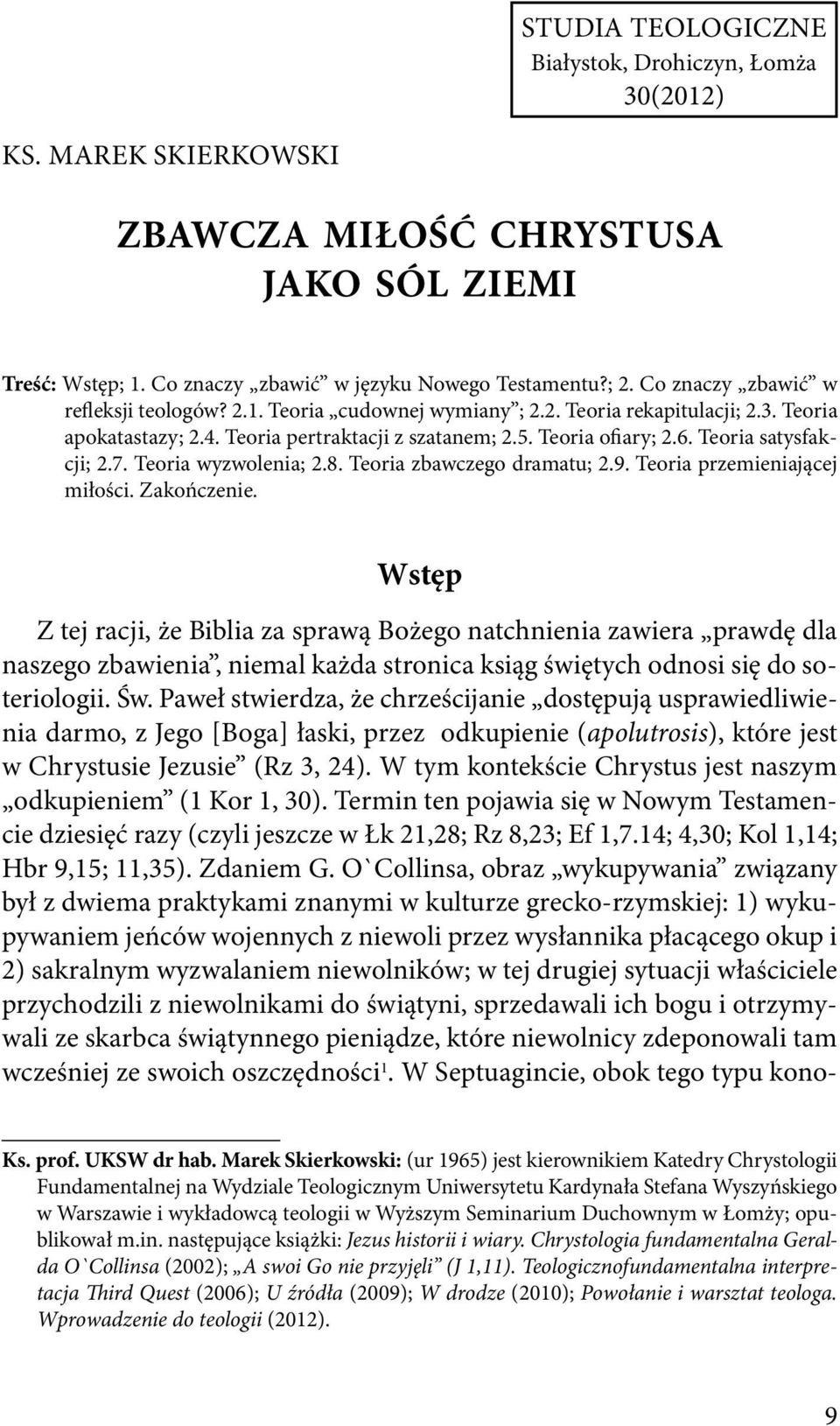 Teoria satysfakcji; 2.7. Teoria wyzwolenia; 2.8. Teoria zbawczego dramatu; 2.9. Teoria przemieniającej miłości. Zakończenie.