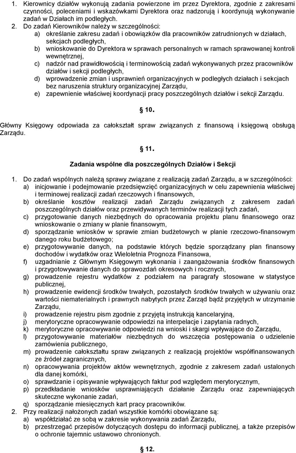 Do zadań Kierowników należy w szczególności: a) określanie zakresu zadań i obowiązków dla pracowników zatrudnionych w działach, sekcjach podległych, b) wnioskowanie do Dyrektora w sprawach