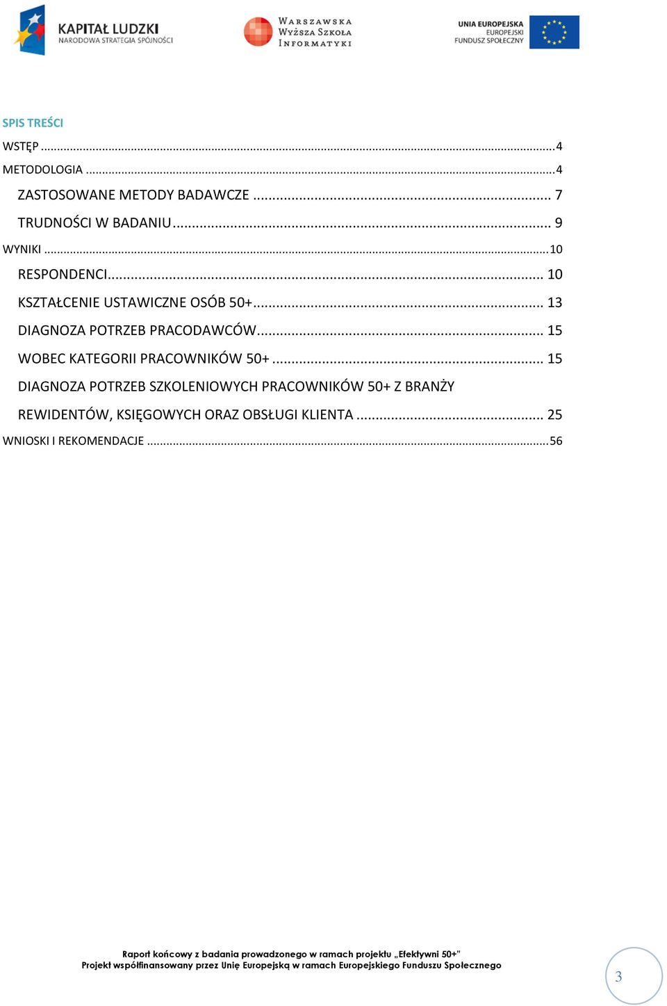 .. 13 DIAGNOZA POTRZEB PRACODAWCÓW... 15 WOBEC KATEGORII PRACOWNIKÓW 50+.