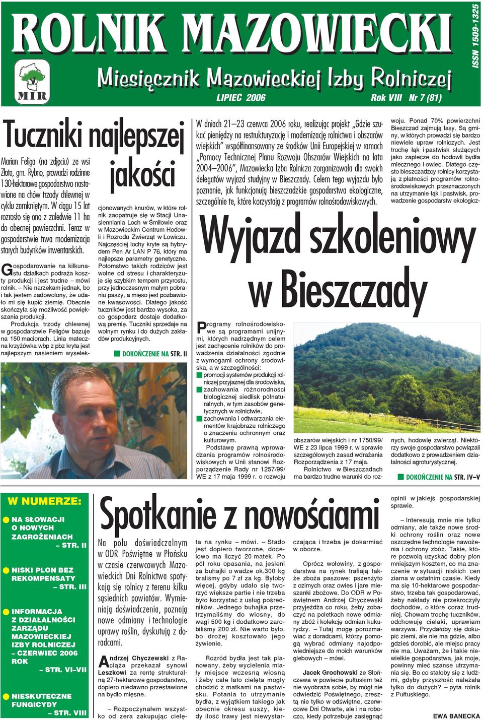 Teraz w gospodarstwie trwa modernizacja starych budynków inwentarskich. Gospodarowanie na kilkunastu działkach podraża koszty produkcji i jest trudne mówi rolnik.