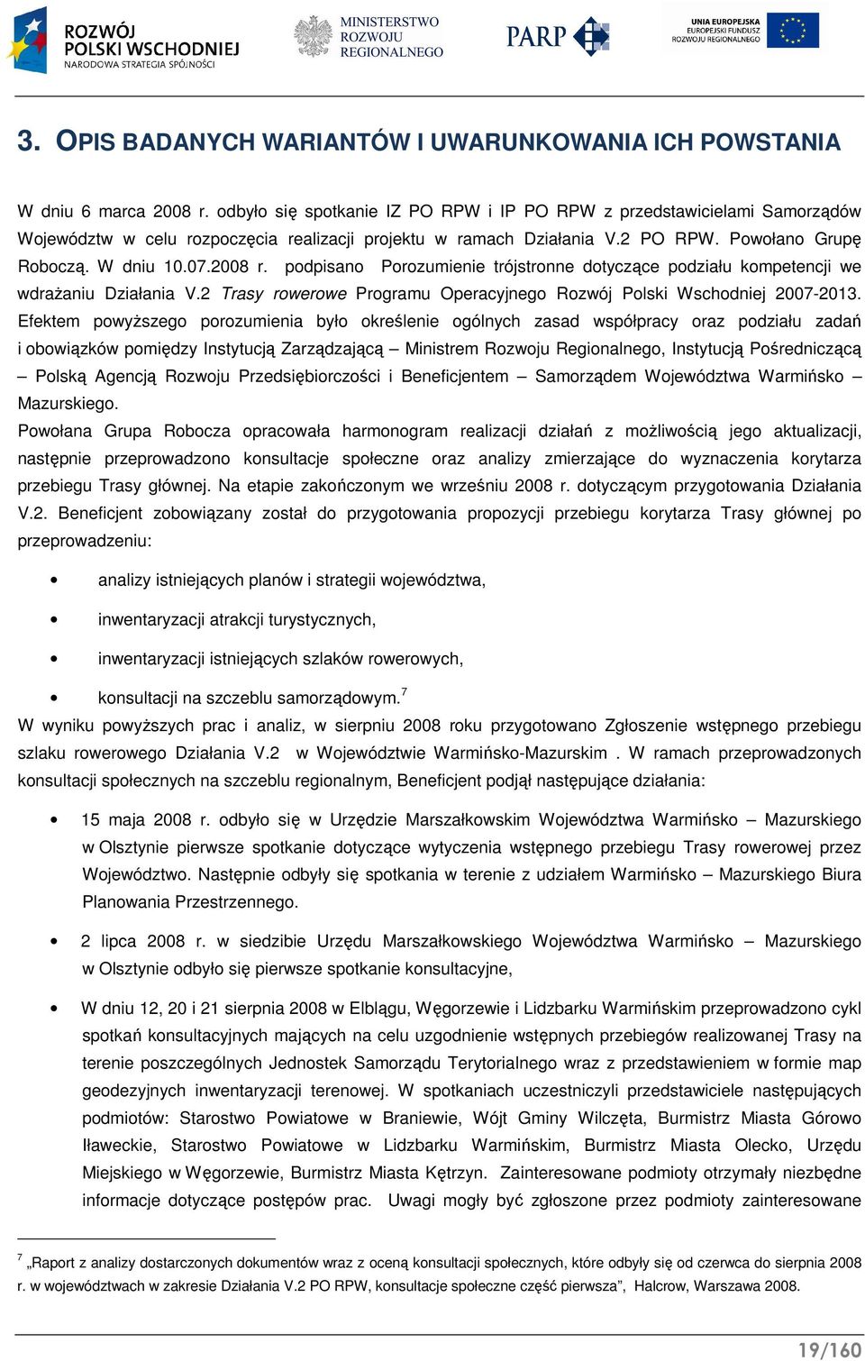 podpisano Porozumienie trójstronne dotyczące podziału kompetencji we wdrażaniu Działania V.2 Trasy rowerowe Programu Operacyjnego Rozwój Polski Wschodniej 2007-2013.