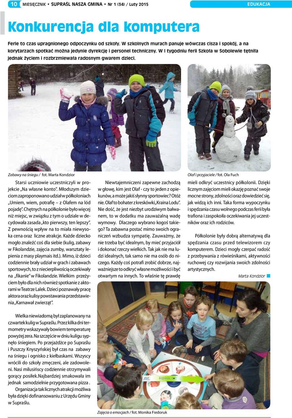 W I tygodniu ferii Szkoła w Sobolewie tętniła jednak życiem i rozbrzmiewała radosnym gwarem dzieci. Zabawy na śniegu / fot. Marta Kondzior Starsi uczniowie uczestniczyli w projekcie Na własne konto.